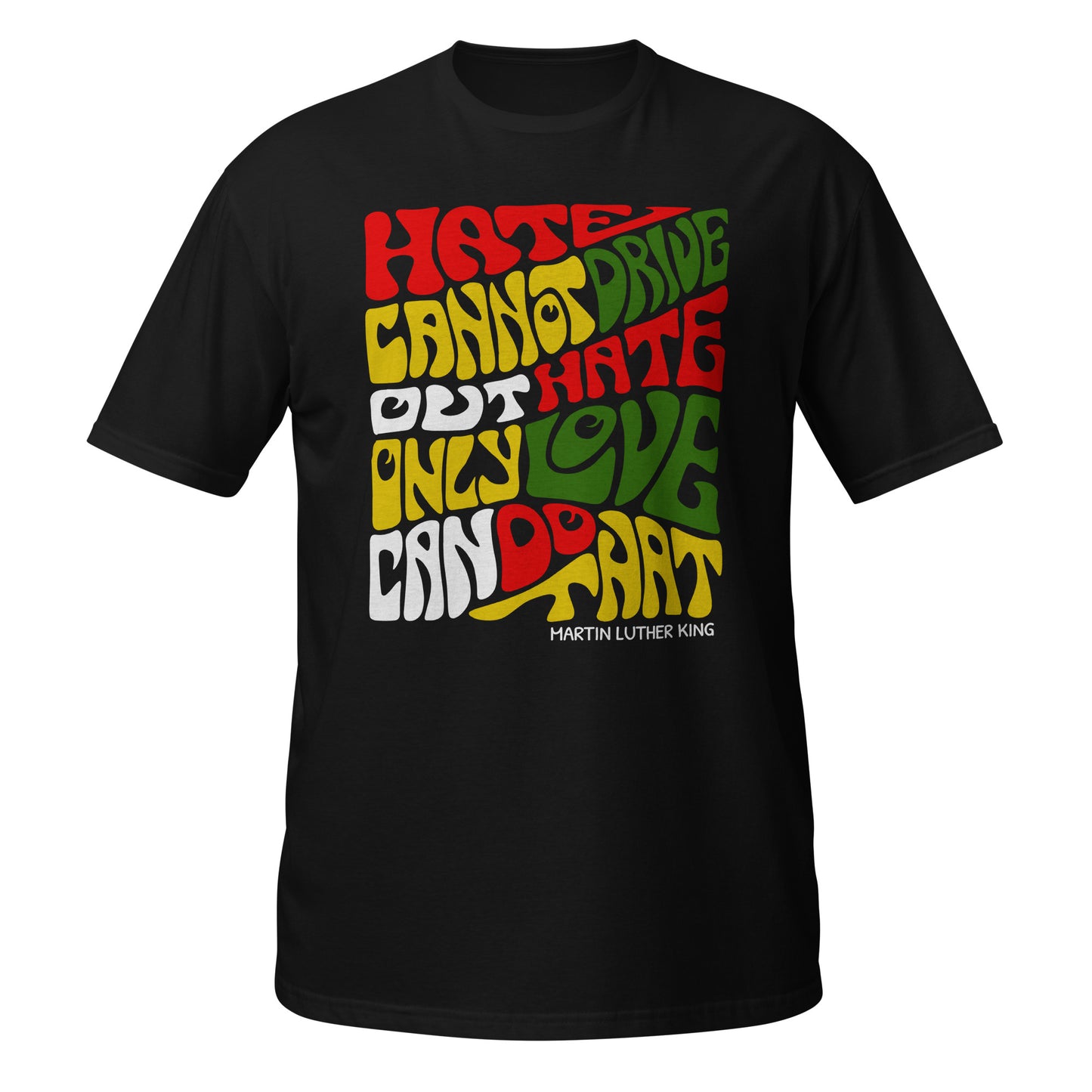 Hate Cannot Drive Out Hate Short-Sleeve Unisex Graphic T-Shirt