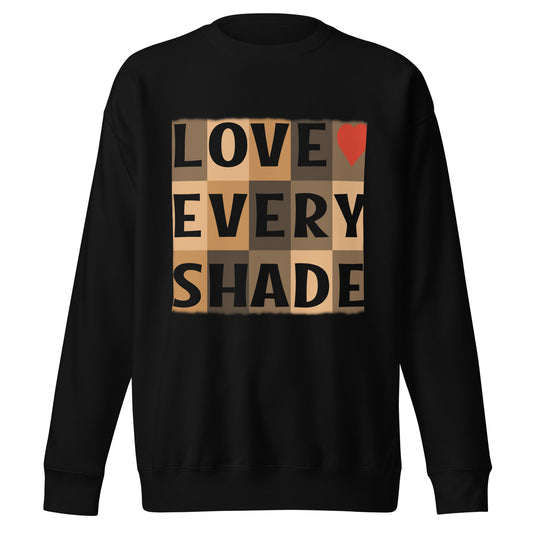 Love Every Shade Unisex Premium Graphic Sweatshirt